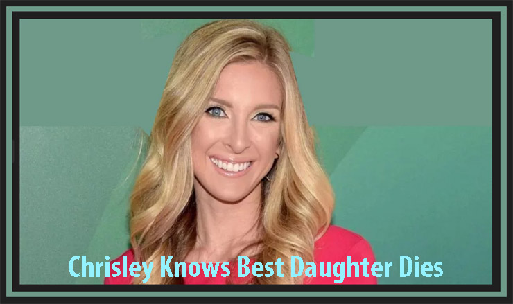 Chrisley Knows Best Daughter Dies Heartbreak and Loss News