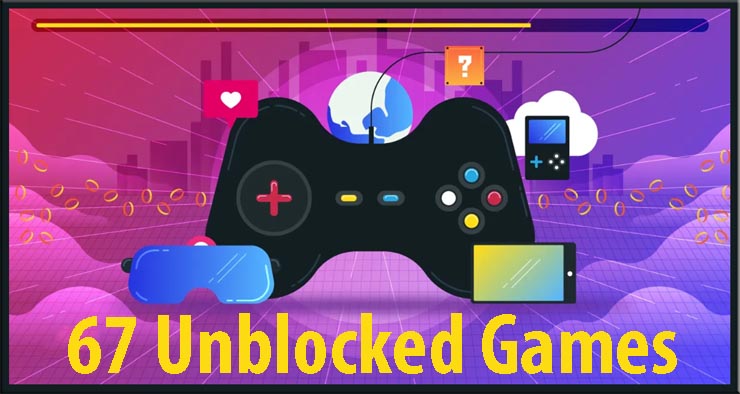 Easy Guide to 67 Unblocked Games