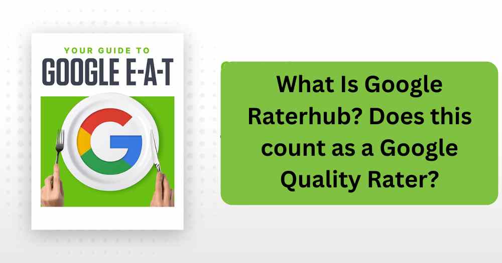 What Is Google Raterhub? Does this count as a Google Quality Rater?