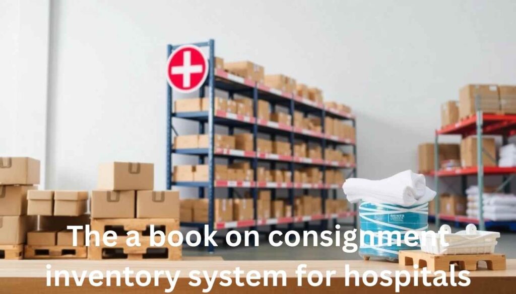 The a book on consignment inventory system for hospitals