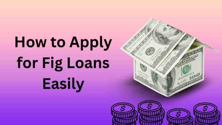 How to Apply for Fig Loans Easily